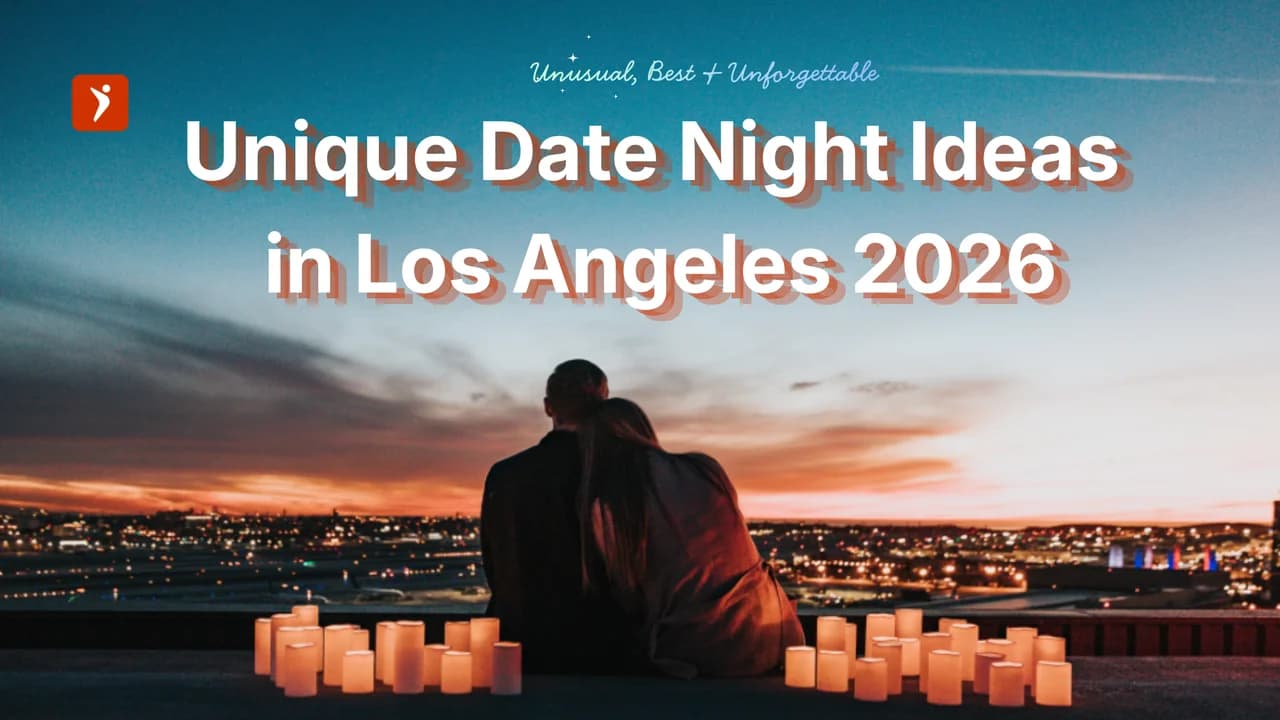 Unique Date Night Ideas in Los Angeles 2026