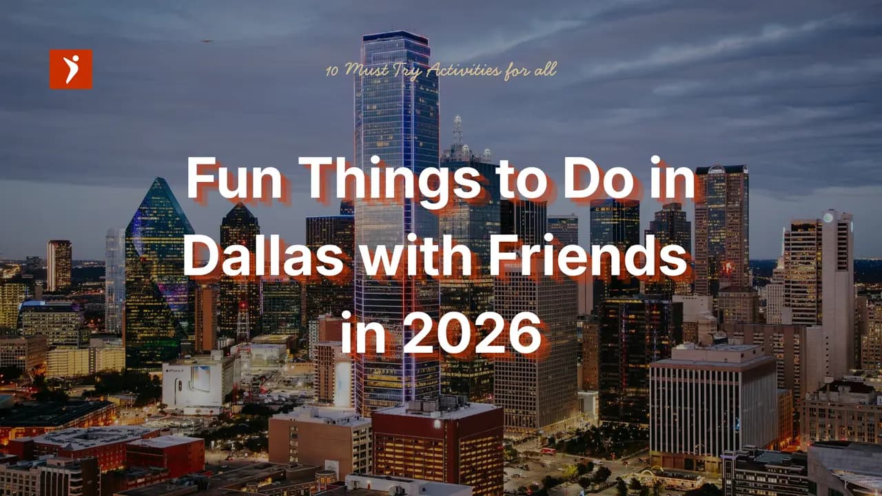 Things to Do in Dallas with Friends 2026